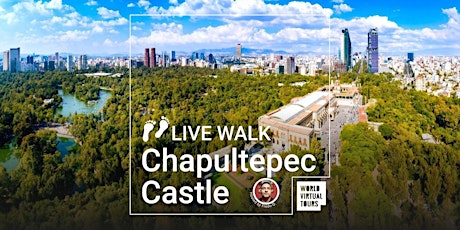 LIVE WALK in Chapultepec Castle tickets