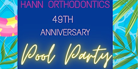 Hann Orthodontics 49th Anniversary Pool Party tickets