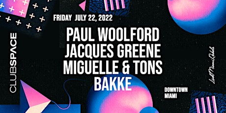 Paul Woolford & Jacques Greene @ Club Space Miami primary image