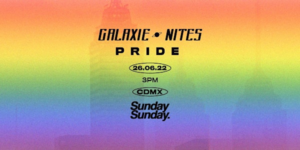 Sunday Sunday Presents: Galaxie Nites Pride