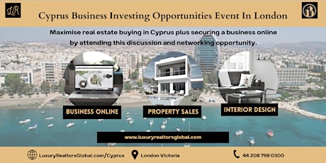 Cyprus Business & Property Investing Opportunities Event In London Victoria tickets