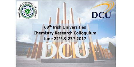 69th Irish Universities Chemistry Research Colloquium  22nd-23rd June 2017        