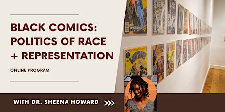Black Comics: Politics of Race + Representation with Dr. Sheena Howard tickets
