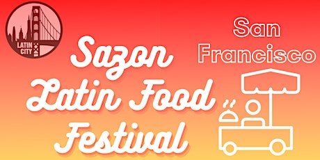 Sazon Latin Food Festival in San Francisco - Labor Day Celebration tickets