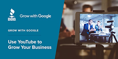 Use YouTube to Grow Your Business, presented by BBB® & Grow with Google biglietti