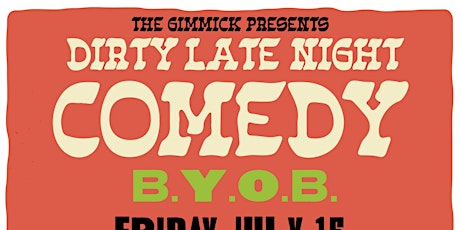 DIRTY. LATE NIGHT. COMEDY @ THE GIMMICK!