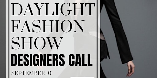 Fashion Show ALL Designers CALL for  September 10th, 2022