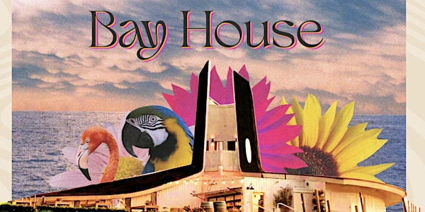Comp Entry to  "Bay House" Day Club •  House Music On The Bay • Sun July 3