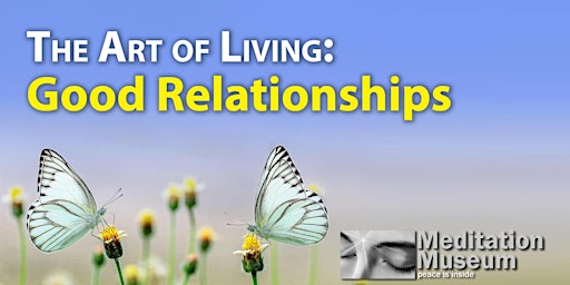 The Art of Living: Good Relationships
