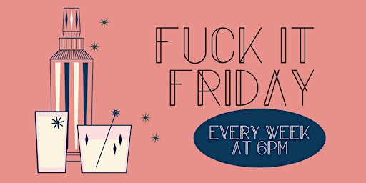Fuck it Friday