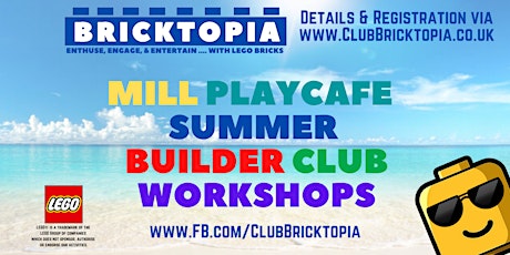 THE MILL PLAYCAFE  Summer BUILDER CLUB sessions