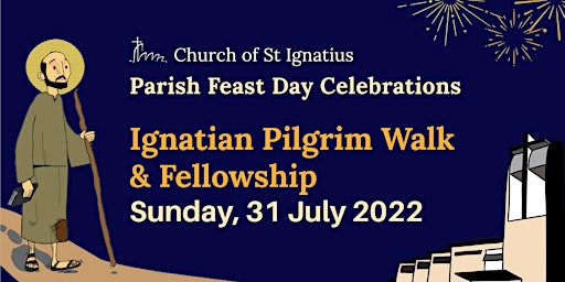 Parish Feast Day 2022 : Ignation Pilgrim Walk & Fellowship