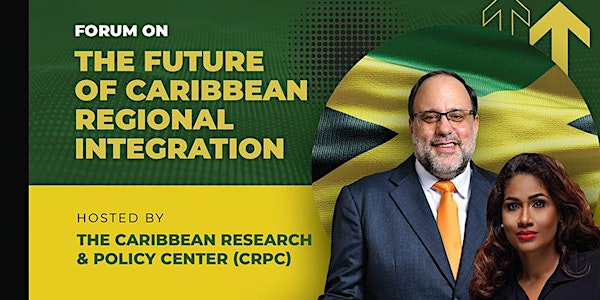 The Future of Caribbean Regional Integration / Forum &  Reception