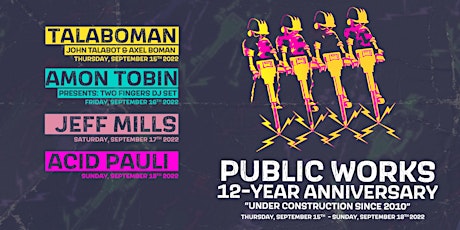 Public Works 12-Year Anniversary ~ 4 Night Pass ~ Sept 15th-18th tickets