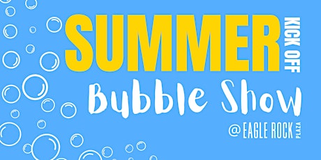SUMMER KICK OFF | BUBBLE SHOW tickets