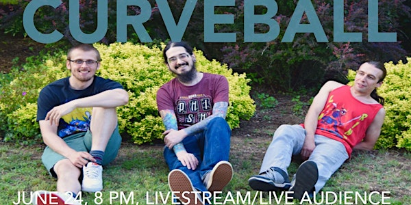 Curveball, June 24, 8 PM, Livestream/Live Audience