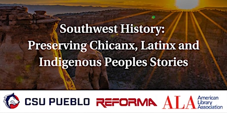 Southwest History: Preserving Chicanx, Latinx & Indigenous Peoples Stories tickets