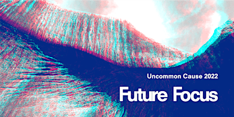 Uncommon Cause 2022: Future Focus tickets