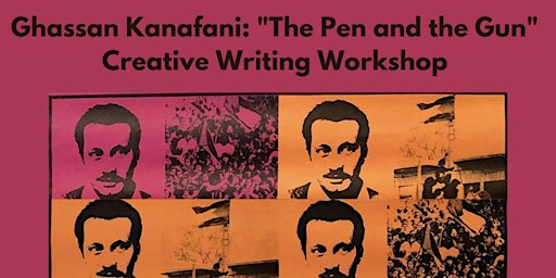 Ghassan Kanafani, "The Pen and the Gun": Creative Writing Workshop