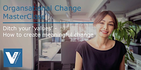 Ditch your 'values' - how to create meaningful change