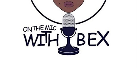ON THE MIC WITH BEX PRESENTS: THE INDEPENDENT ARTIST SHOW!!! tickets