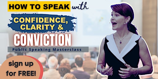 Speak with Confidence, Clarity and Conviction Public Speaking Masterclass