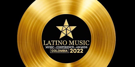 LATINO MUSIC CONFERENCE & AWARDS 2022 entradas