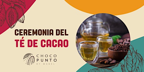 Ceremonia del Té de Cacao con Chocopunto by Mabel