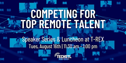 Competing for Top Remote Talent (Speaker Series & Luncheon)