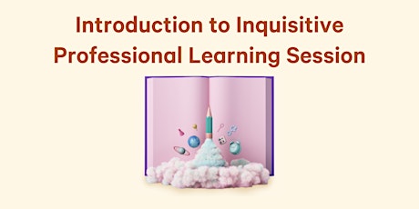 Introduction to Inquisitive Professional Learning Session tickets
