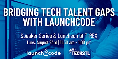 Bridging Tech Talent Gaps with Launchcode (Speaker Series & Luncheon) tickets