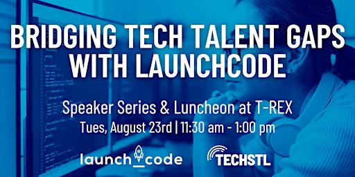 Bridging Tech Talent Gaps with Launchcode (Speaker Series & Luncheon)