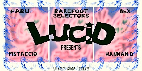 Lucid presents Hannah D, Bex, Barefoot Selectors, FABU & Pistaccio tickets