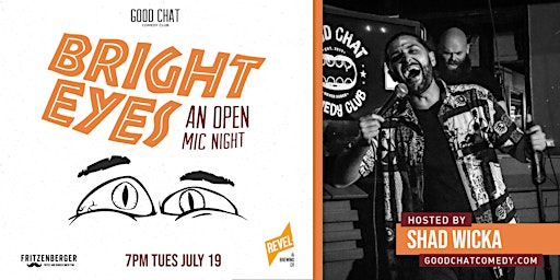 Good Chat Comedy Presents | Bright Eyes - An Open Mic Night!