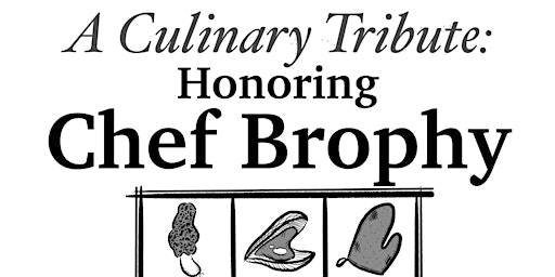 A Culinary Tribute: Honoring Chef Brophy