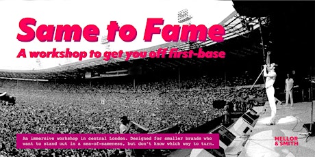 Same to Fame Workshop: getting off first-base tickets