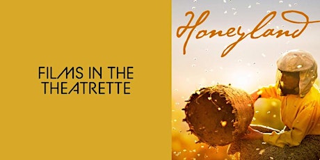 Films in the Theatrette: Honeyland tickets