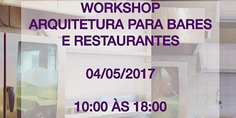 Imagem principal do evento Workshop "Arquitetura para Bares e Restaurantes: da Ideação `a Operação"