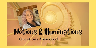 Notions and Illuminations - Questions Answered