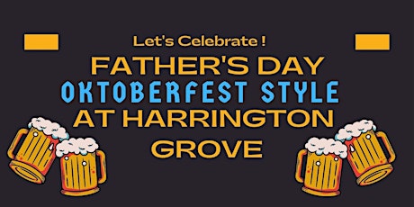 Oktoberfest at Harrington Grove - Fathers Day tickets