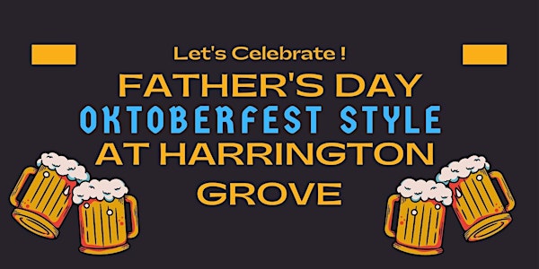Oktoberfest at Harrington Grove - Fathers Day