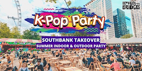 K-Pop Party - Summer South Bank Takeover