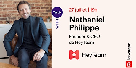 Apéro Talk avec Nathaniel Philippe, Founder & CEO de HeyTeam billets