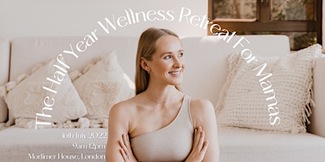 The Half Year Wellness Retreat For Mamas tickets