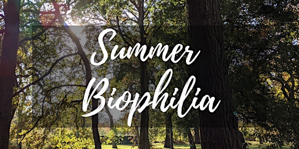 Themed Tour:  Summer Biophilia