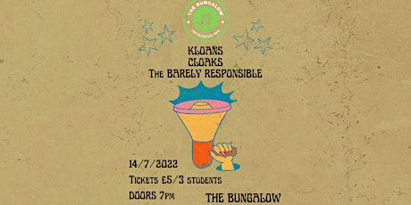 The Bungalow Introducing KLOANS, Cloaks and The Barely Responsible tickets