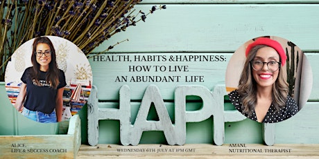 Health, Habits & Happiness : How to live an abundant life tickets