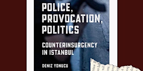 Book Launch: Deniz Yonucu, "Police, Provocation, Politics"