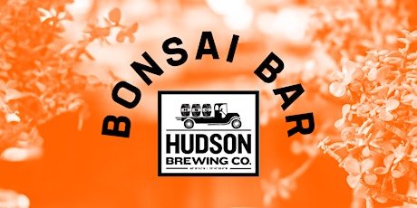 Bonsai Bar @ Hudson Brewing Company tickets