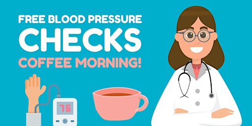 Free Blood Pressure Checks Coffee Morning!